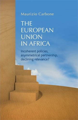 [9781784993870] The European Union in Africa - Incoherent policies, asymmetrical partnership, declining relevance?