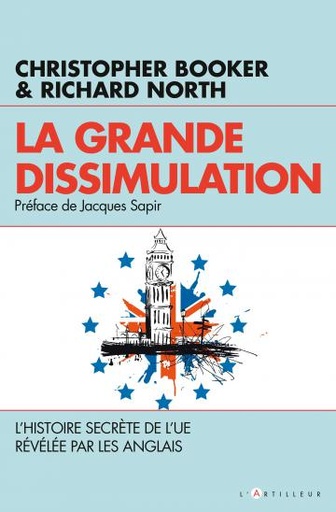 [9782810007189] La grande dissimulation : l'histoire secrète de l'UE révélée par les Anglais