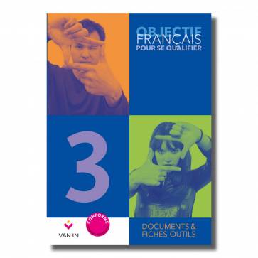 [9789030680581] Objectif Français pour se qualifier 3 - Documents et Fiches Outils - Manuel