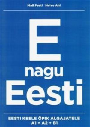 [9789949332304] E nagu Eesti. Eesti keele õpik algajatele A1+A2