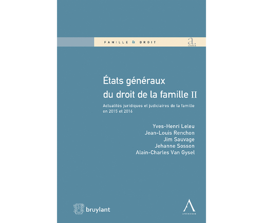 [9782802755692] États généraux du droit de la famille II Actualités juridiques et judiciaires de la famille en 2015 et 2016