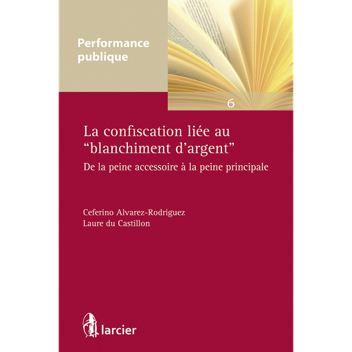 [9782804490973] La confiscation liée au "blanchiment d'argent" De la peine accessoire à la peine principale