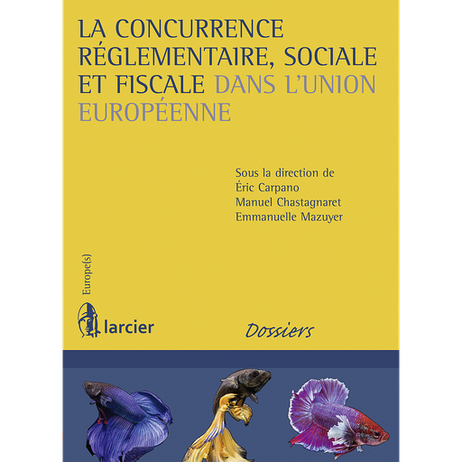 [9782804490515] La concurrence réglementaire sociale et fiscale dans l’Union européenne