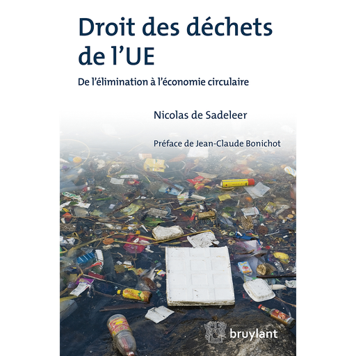 [9782802751113] Droit des déchets de l'UE Réglementations internationales et de droit dérivé, circulation, responsabilités, droits procéduraux, taxation et concurrence