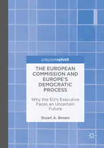 [9781137505590] The European Commission and Europe's Democratic Process - Why the EU’s Executive Faces an Uncertain Future