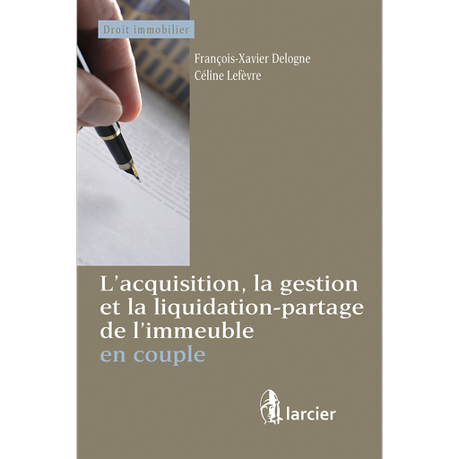 [9782804477639] L’acquisition, la gestion et la liquidation-partage de l’immeuble en couple