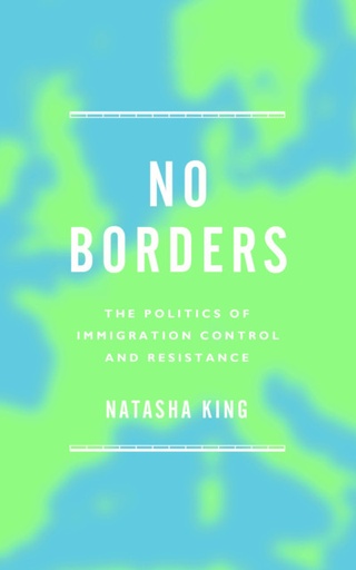 [9781783604678] No Borders - The Politics of Immigration Control and Resistance