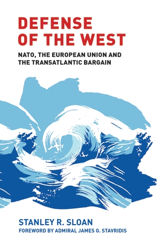 [9781526105769] Defense of the West - NATO, the European Union and the transatlantic bargain