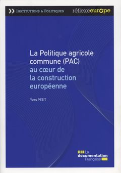 [9782111451704] La politique agricole commune ( PAC) au coeur de la construction européenne - 4e édition