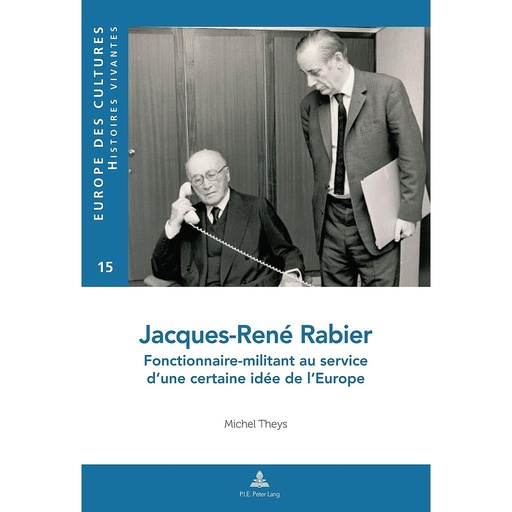 [9782807601710] Jacques-René Rabier - Fonctionnaire-militant au service d’une certaine idée de l’Europe