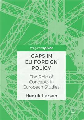 [9781349951659] Gaps in EU Foreign Policy - The Role of Concepts in European Studies