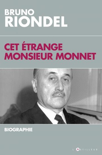 [9782810007653] Cet étrange Monsieur Monnet - une biographie