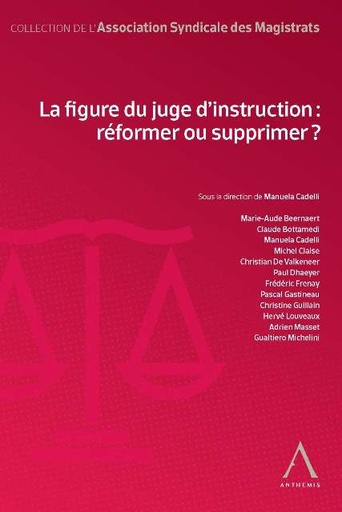 [9782807202252] La figure du juge d'instruction : réformer ou supprimer ?