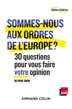 [9782200618308] Sommes-nous aux ordres de l'Europe? 30 Questions pour vous faire votre opinion