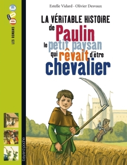 [9791036304439] La véritable histoire de Paulin le petit paysan qui rêvait de devenir chevalier
