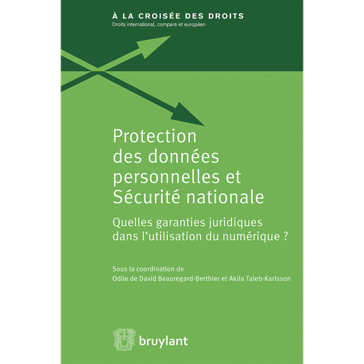 [9782802757320] Protection des données personnelles et sécurité nationale : quelles garanties juridiques dans l'utilisation du numérique ?