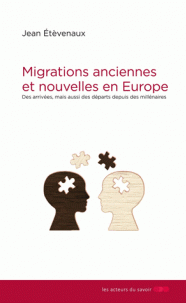 [9791097108137] Migrations anciennes et nouvelles en Europe - Des arrivées, mais aussi des départs depuis des millénaires