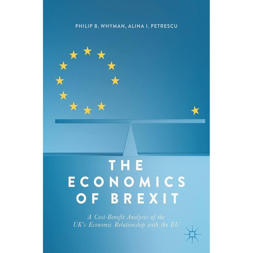[9783319582825] The Economics of Brexit - A Cost-Benefit Analysis of the UK’s Economic Relationship with the EU