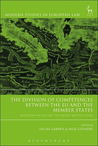 [9781509913480] The Division of Competences between the EU and the Member States -  Reflections on the Past, the Present and the Future