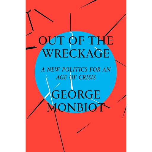 [9781786637451] Out of the Wreckage - A New Politics for an Age of Crisis