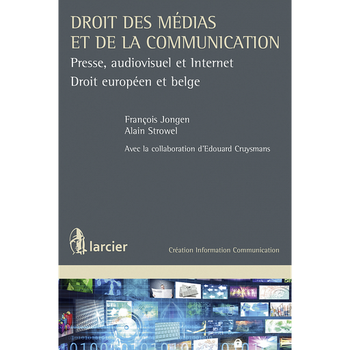 [9782804461171] Droit des médias et de la communication - Presse, audiovisuel et Internet - Droit européen et belge