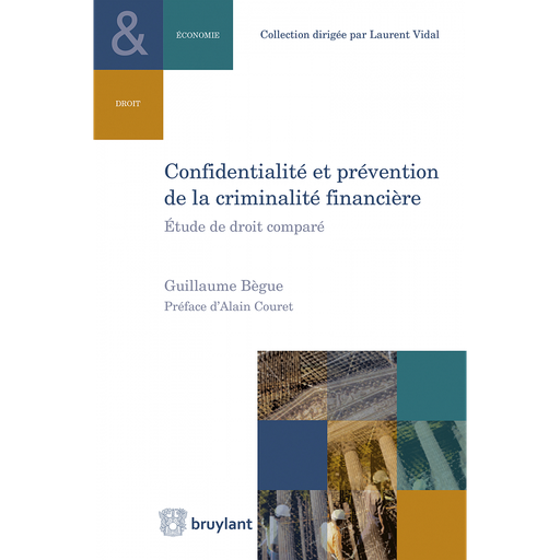 [9782802758181] Confidentialité et prévention de la criminalité financière - Etude de droit comparé