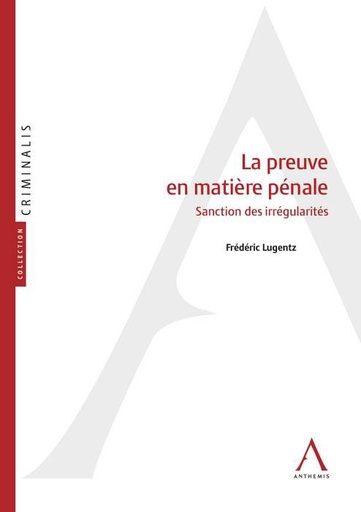 [9782807203204] La preuve en matière pénale - Sanction des irrégularités