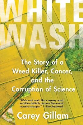 [9781610918329] Whitewash - The Story of a Weed Killer, Cancer, and the Corruption of Science