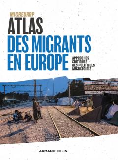 [9782200616854] Atlas des migrants en Europe - Approches critiques des politiques migratoires