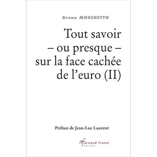 [9782896035854] Tout savoir – ou presque – sur la face cachée de l’euro (II)