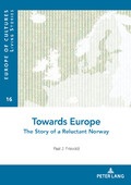 [9782807603721] Towards Europe - The Story of a Reluctant Norway