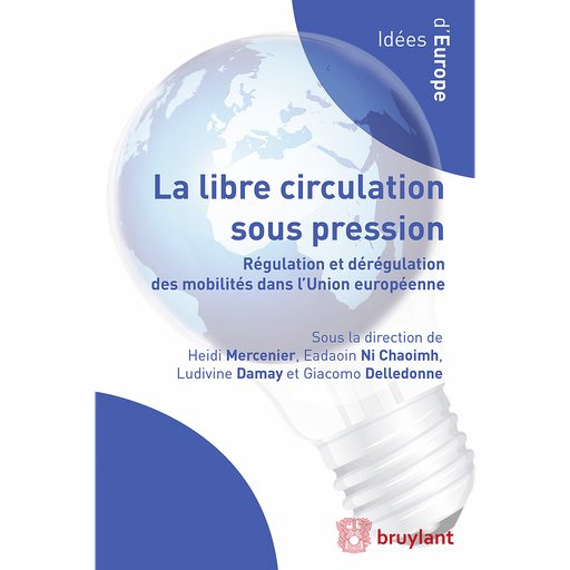 [9782802761051] La libre circulation sous pression - Régulation et dérégulation des mobilités dans l’Union européenne