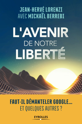 [9782212567625] L'avenir de notre liberté - Faut-il démanteler Google... et quelques autres ?