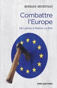 [9782271118301] Combattre l'Europe - De Lenine à Marine Le Pen