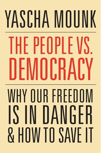 [9780674976825] The People vs. Democracy - Why Our Freedom Is in Danger and How to Save It