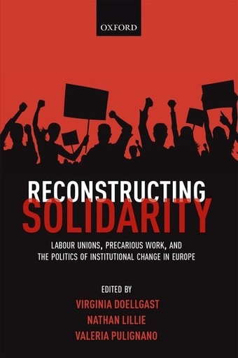 [9780198791843] Reconstructing solidarity - Labour Unions, Precarious Work, and the Politics of Institutional Change in Europe