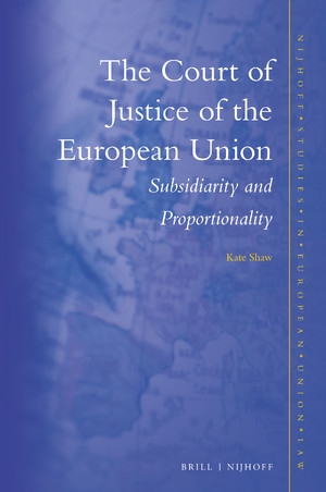 [9789004344280] The Court of Justice of the European Union - Subsidiarity and proportionality