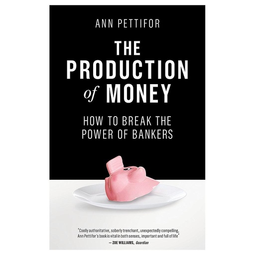 [9781786631350] The Production of Money - How to Break the Power of Bankers