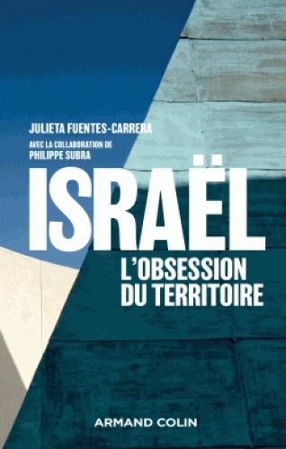 [9782200621247] Israël, l'obsession du territoire - Aménagement et géopolitique en Israël et en Cisjordanie (1905-2018)