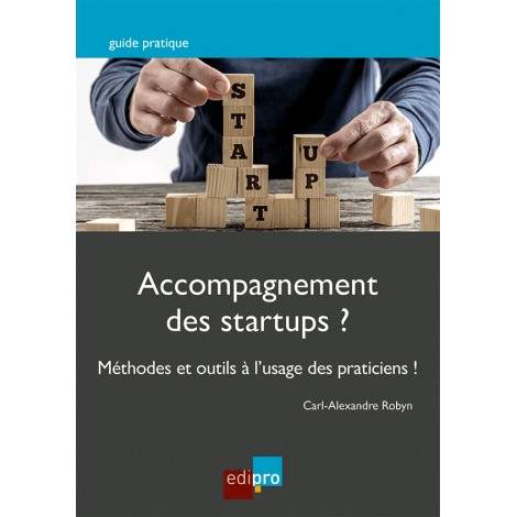 [9782874963599] Accompagnement des startups ? Méthodes et outils à l’usage des praticiens !