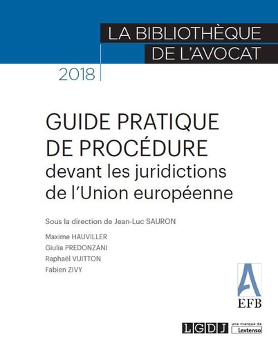 [9782275029108] Guide pratique de procédure devant les juridictions U.E. à l'usage de l'avocat