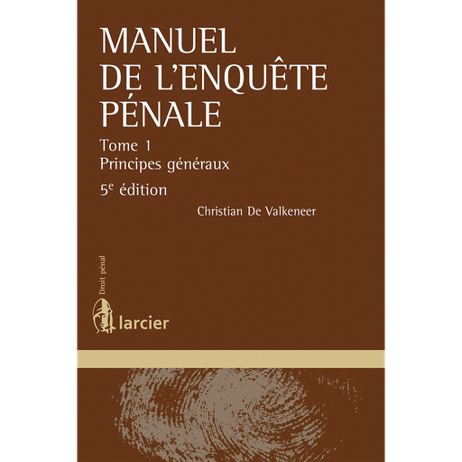 [9782804468033] Manuel de l'enquête pénale T1 - Principes généraux