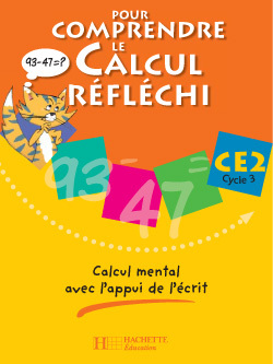 [9782011173164] Pour comprendre le calcul réfléchi CE2 Cycle 3 - Calcul mental avec l'appui de l'écrit