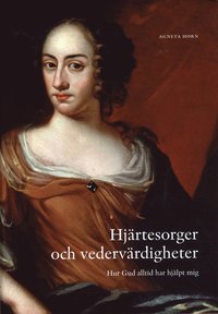 [9789157805782] Hjärtesorger och vedervärdigheter : hur Gud alltid har hjälpt mig