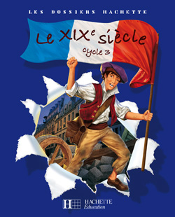 [9782011174338] Le XIXe siècle cycle 3 - Dossier de l'élève