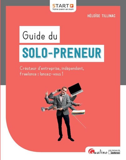 [9782297070706] Guide du solo-preneur - Créateur d'entreprise, indépendant, freelance : lancez-vous !