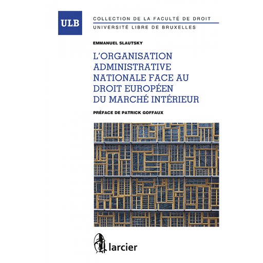 [9782804499594] L'organisation administrative nationale face au droit européen du marché intérieur