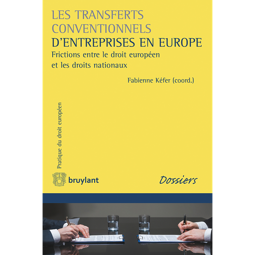 [9782802761594] Les transferts conventionnels d'entreprise en Europe - Frictions entre le droit européen et les droits nationaux