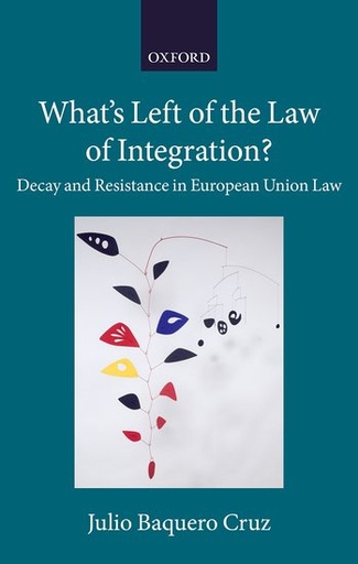 [9780198830610] What's Left of the Law of Integration? - Decay and Resistance in European Union Law