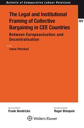 [9789041191991] The Legal and Institutional Framing of Collective Bargaining in CEE Countries: Between Europeanisation and Decentralisation